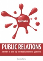 Quick Win Public Relations: Answers to your top 100 Public Relations questions